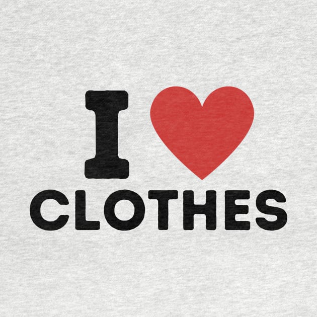 I Love Clothes Simple Heart Design by Word Minimalism